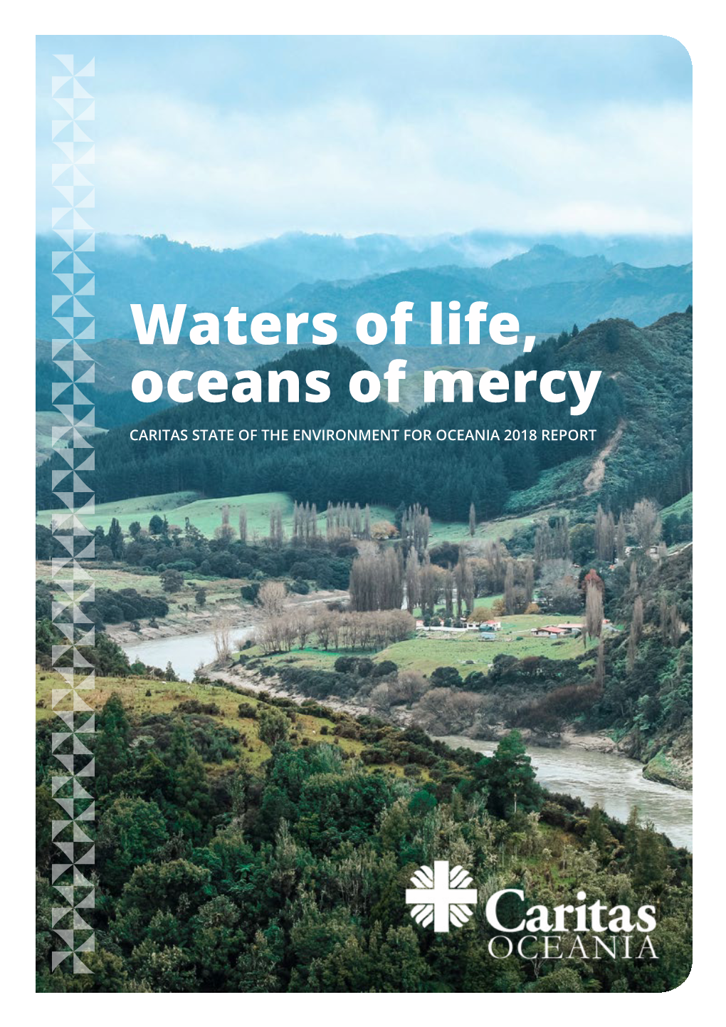 Waters of Life, Oceans of Mercy CARITAS STATE of the ENVIRONMENT for OCEANIA 2018 REPORT Tiavi, Upolu,Samoa