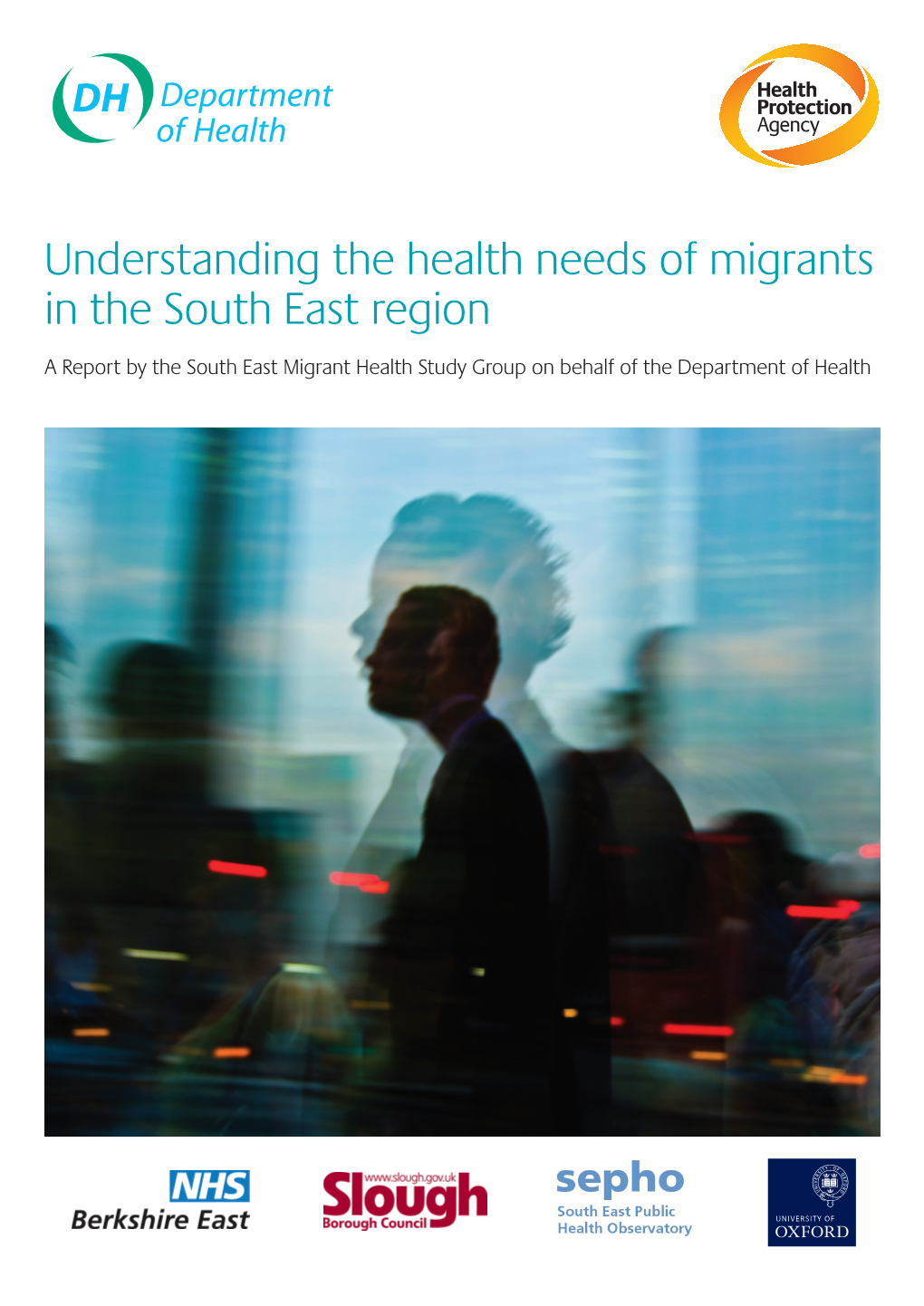 Understanding the Health Needs of Migrants in the South East Region: a Report by the South East Migrant Health Study Group on Behalf of the Department of Health