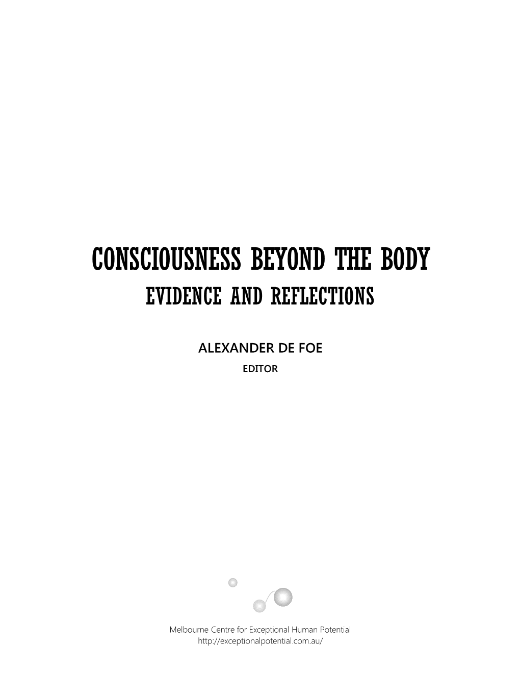 Consciousness Beyond the Body: Evidence and Reflections