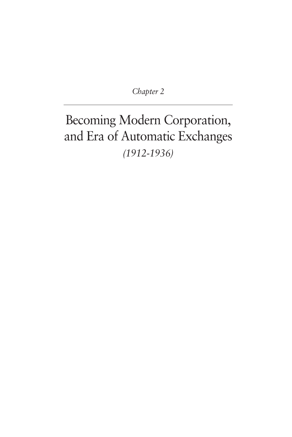 Becoming Modern Corporation, and Era of Automatic Exchanges (1912-1936) C H a P T E R 2