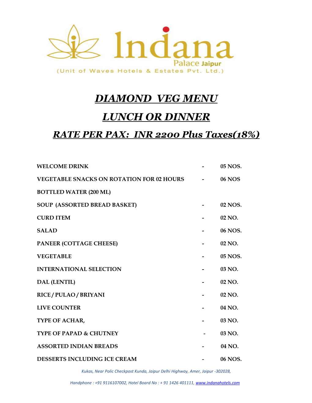 DIAMOND VEG MENU LUNCH OR DINNER RATE PER PAX: INR 2200 Plus Taxes(18%)