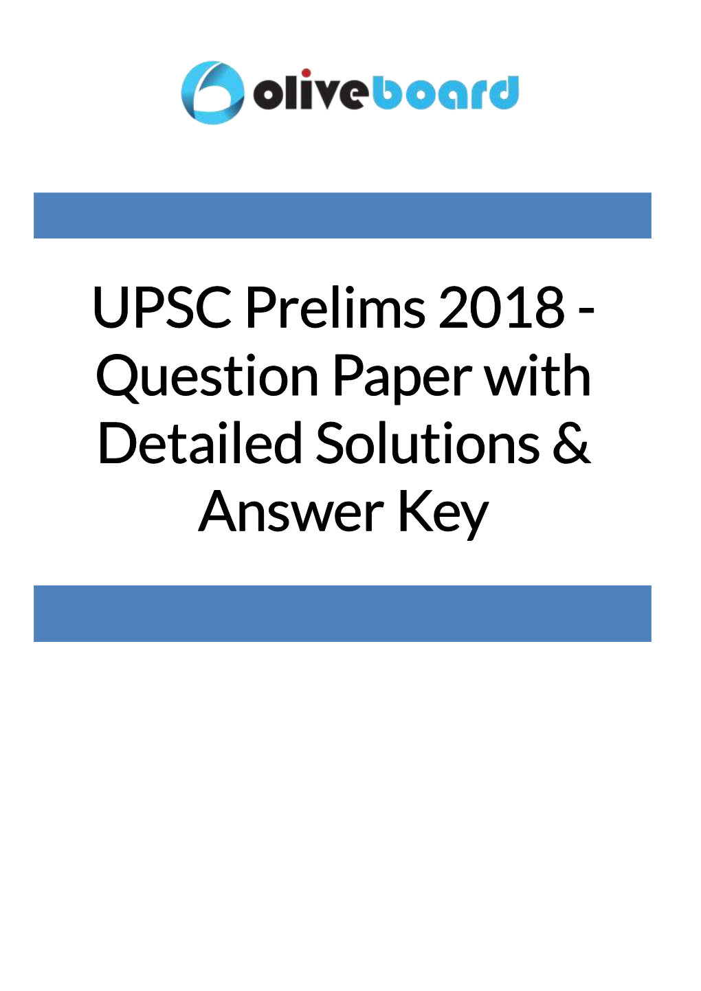 UPSC Prelims 2018 - Question Paper with Detailed Solutions & Answer Key UPSC Prelims 2018 Exam | Question Paper with Detailed Solutions – by Oliveboard