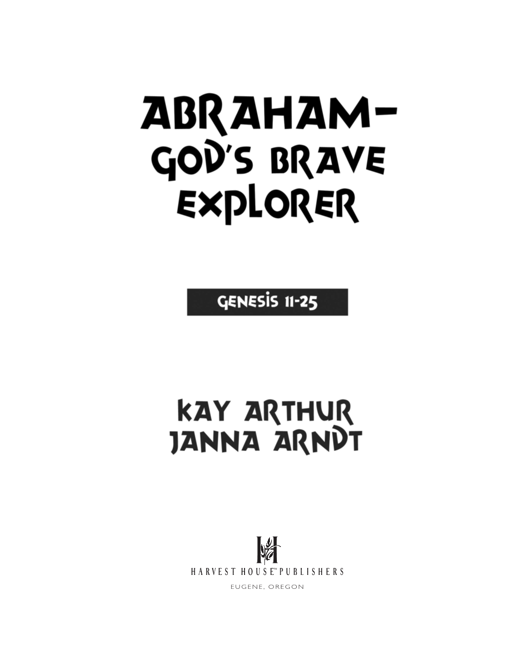 Abraham-God's Brave Explorer 1/13/03 10:19 AM Page 1 Abraham-God's Brave Explorer 1/13/03 2:13 PM Page 2