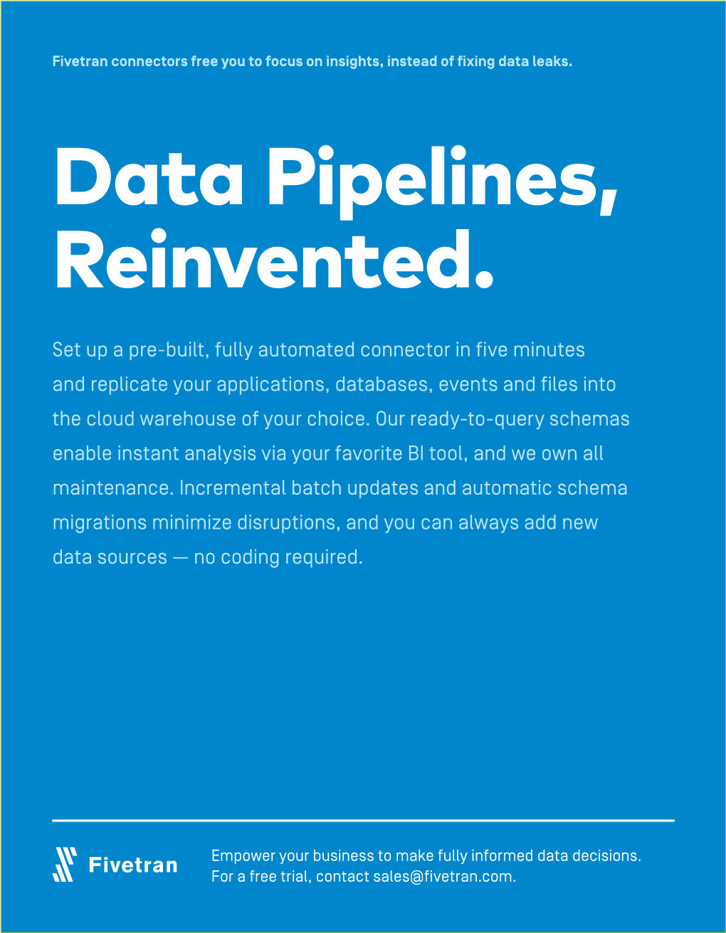 Set up a Pre-Built, Fully Automated Connector in Five Minutes and Replicate Your Applications, Databases, Events and Files Into the Cloud Warehouse of Your Choice