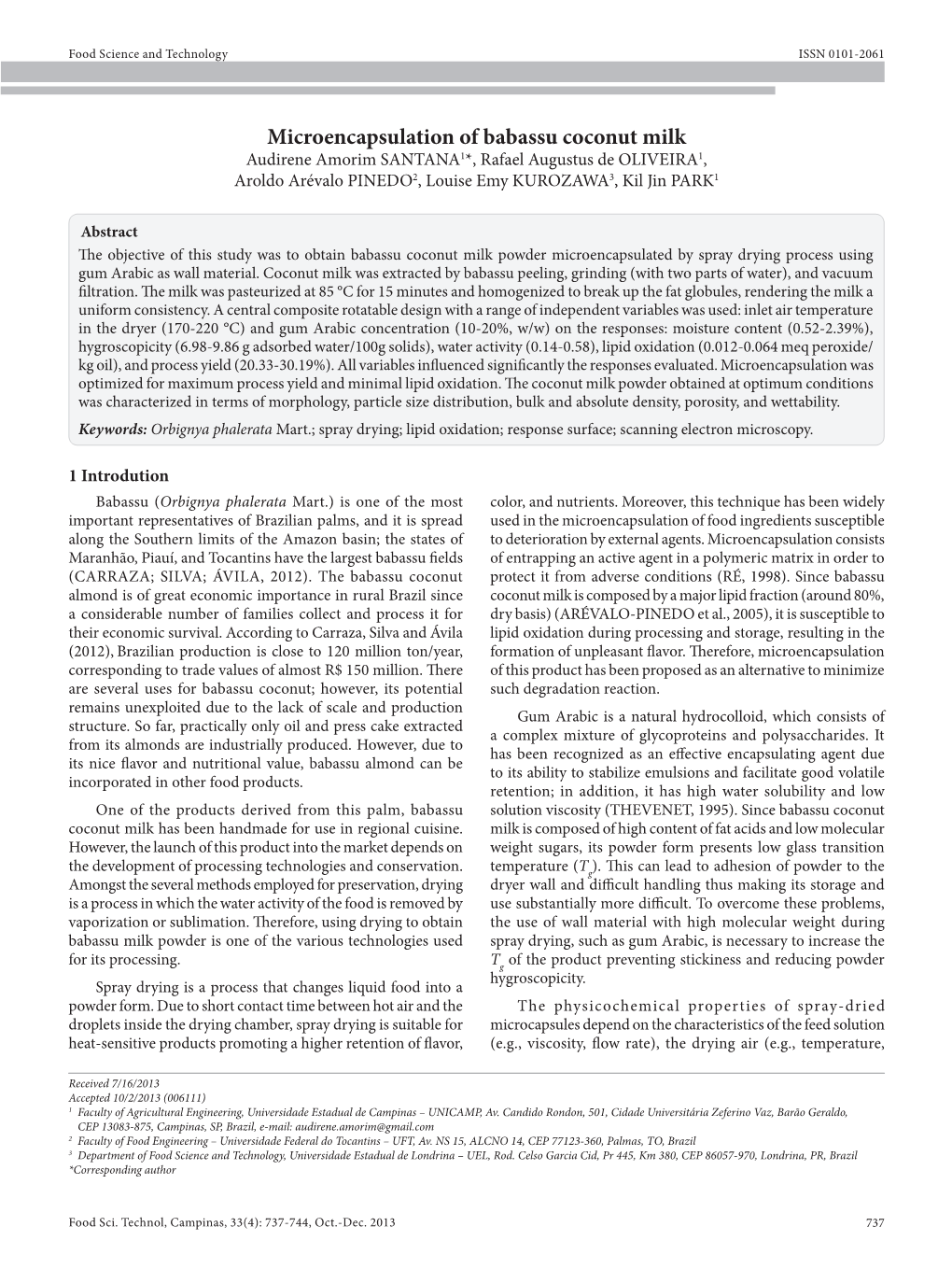 Microencapsulation of Babassu Coconut Milk Audirene Amorim SANTANA1*, Rafael Augustus De OLIVEIRA1, Aroldo Arévalo PINEDO2, Louise Emy KUROZAWA3, Kil Jin PARK1