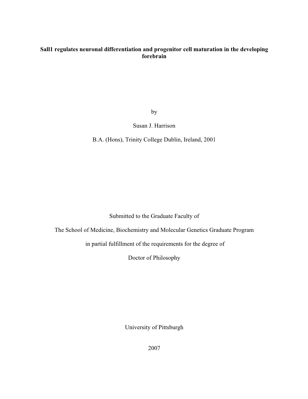 Sall1 Regulates Neuronal Differentiation and Progenitor Cell Maturation in the Developing Forebrain by Susan J. Harrison B.A. (H