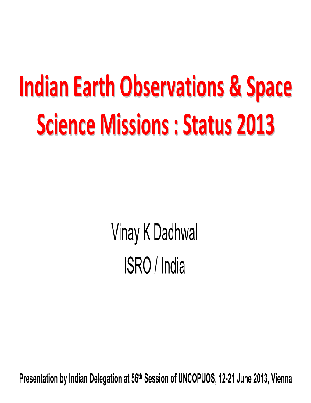 Indian Earth Observations & Space Science Missions : Status 2013