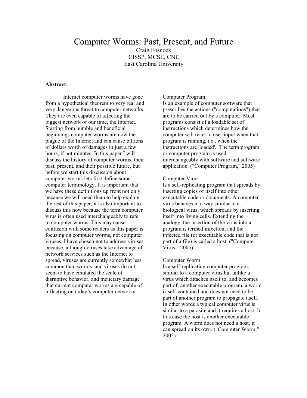 Computer Worms: Past, Present, and Future Craig Fosnock CISSP, MCSE, CNE East Carolina University