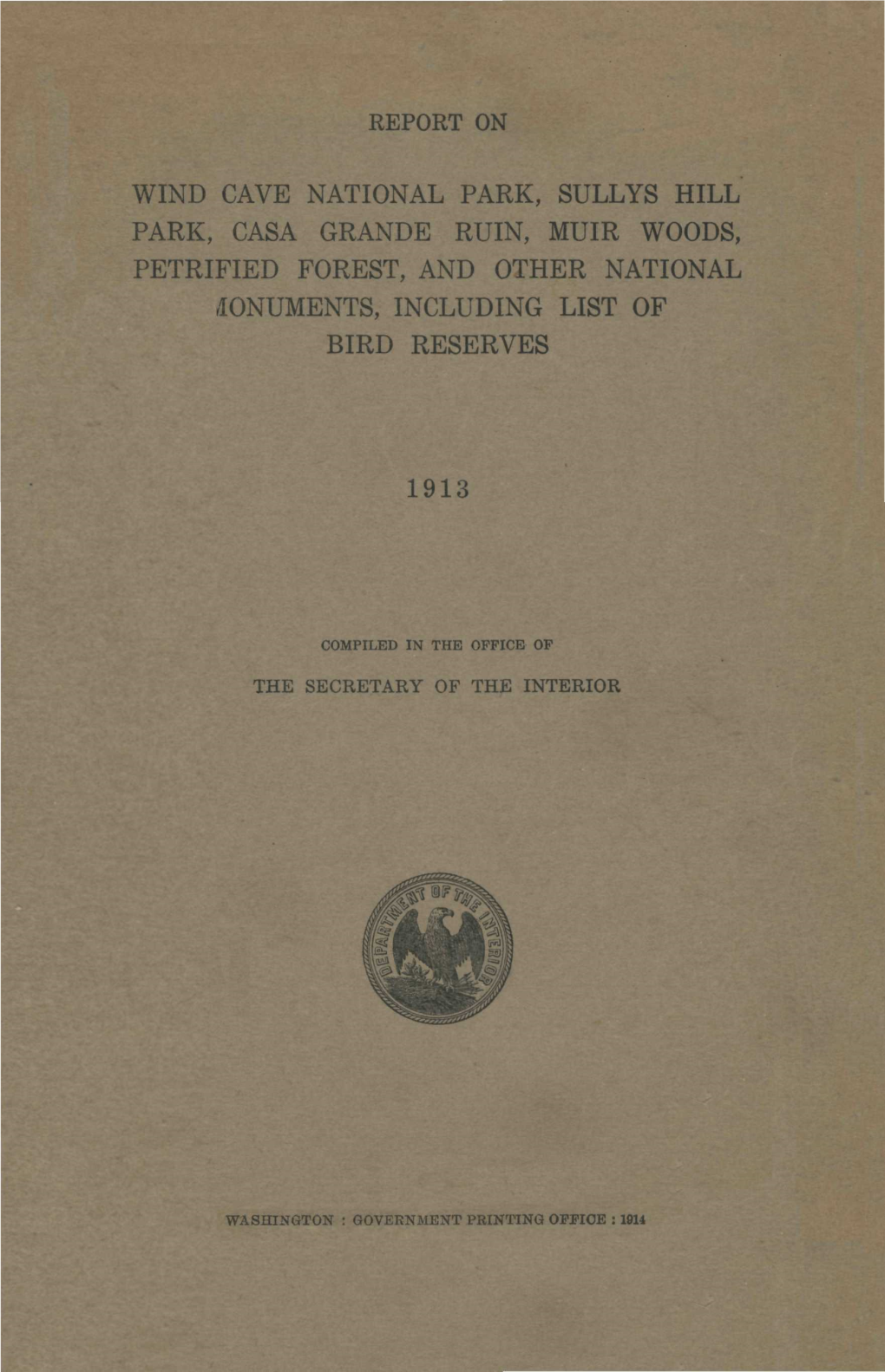 Report on Wind Cave National Park, Sullys Hill Park, Casa Grande Ruin, Muir Woods, Petrified Forest, and Other National Monuments, Together with List of Bird Reserves