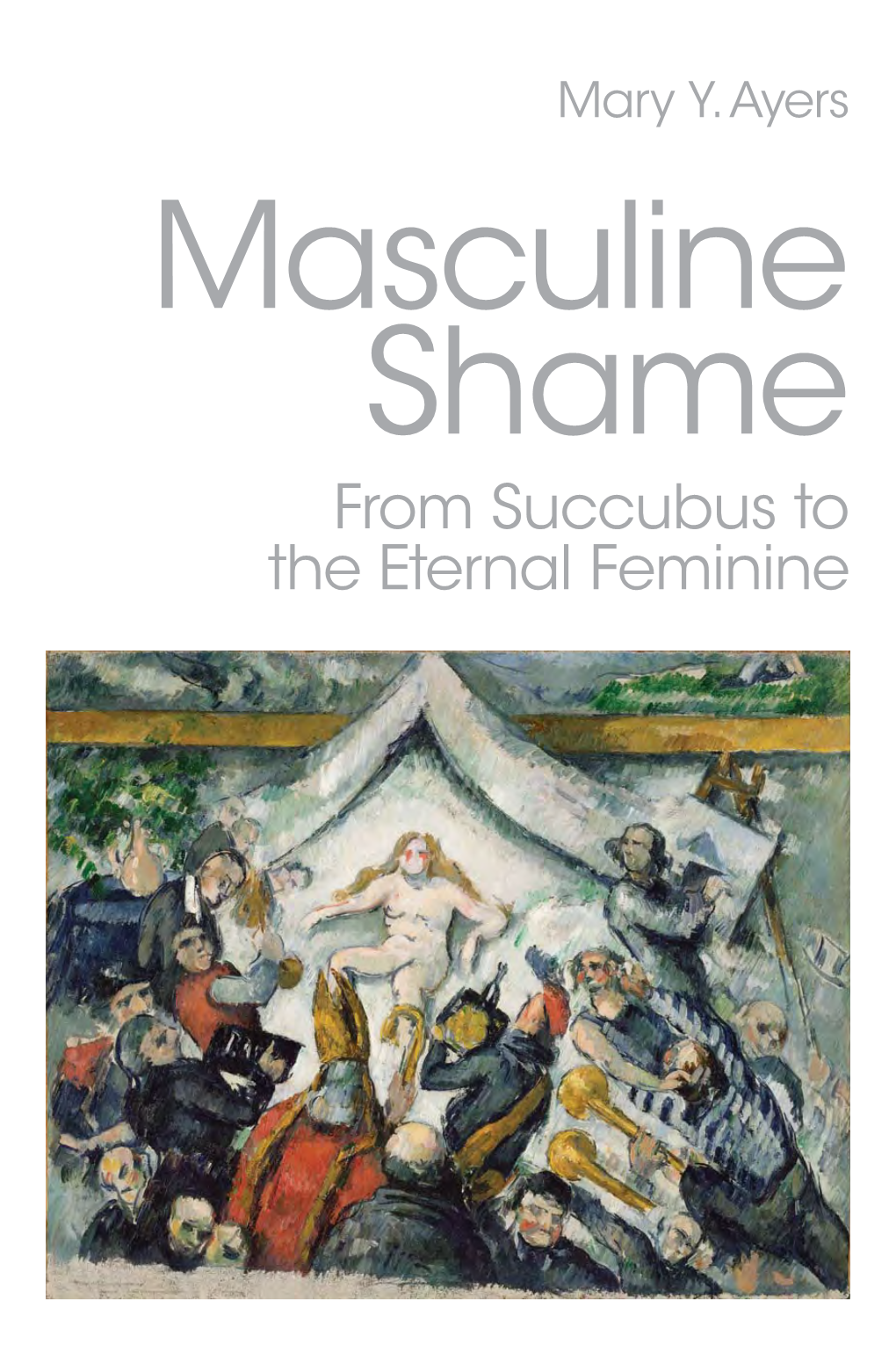 Masculine Shame from Succubus to the Eternal Feminine Masculine Shame