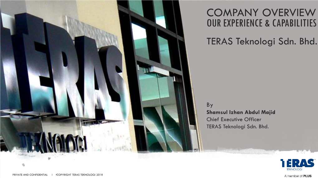 COMPANY OVERVIEW OUR EXPERIENCE & CAPABILITIES TERAS Teknologi Sdn