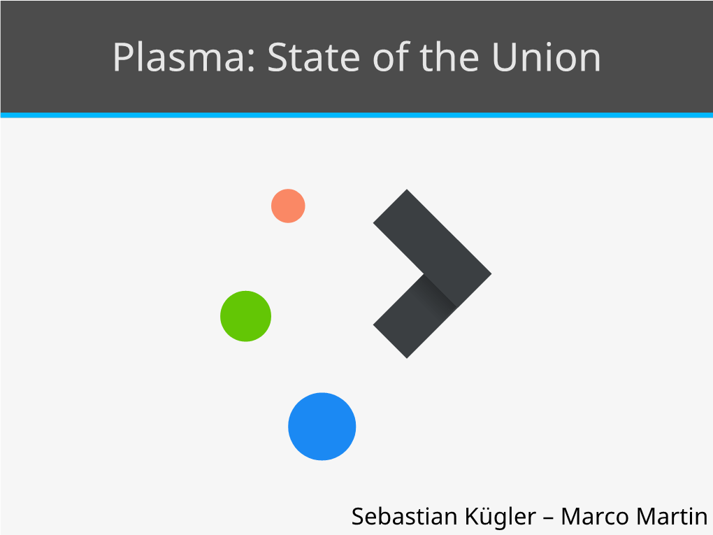 Plasma: State of the Union