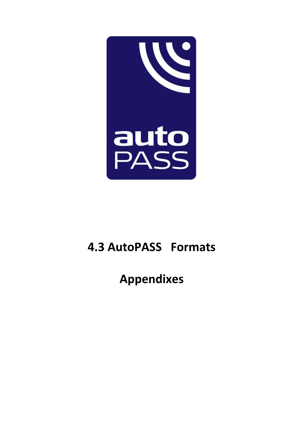 4.3 Autopass Formats Appendixes Version 1.0 Date 11Th October 2019 Page 2 of 4 1 Appendix Overview