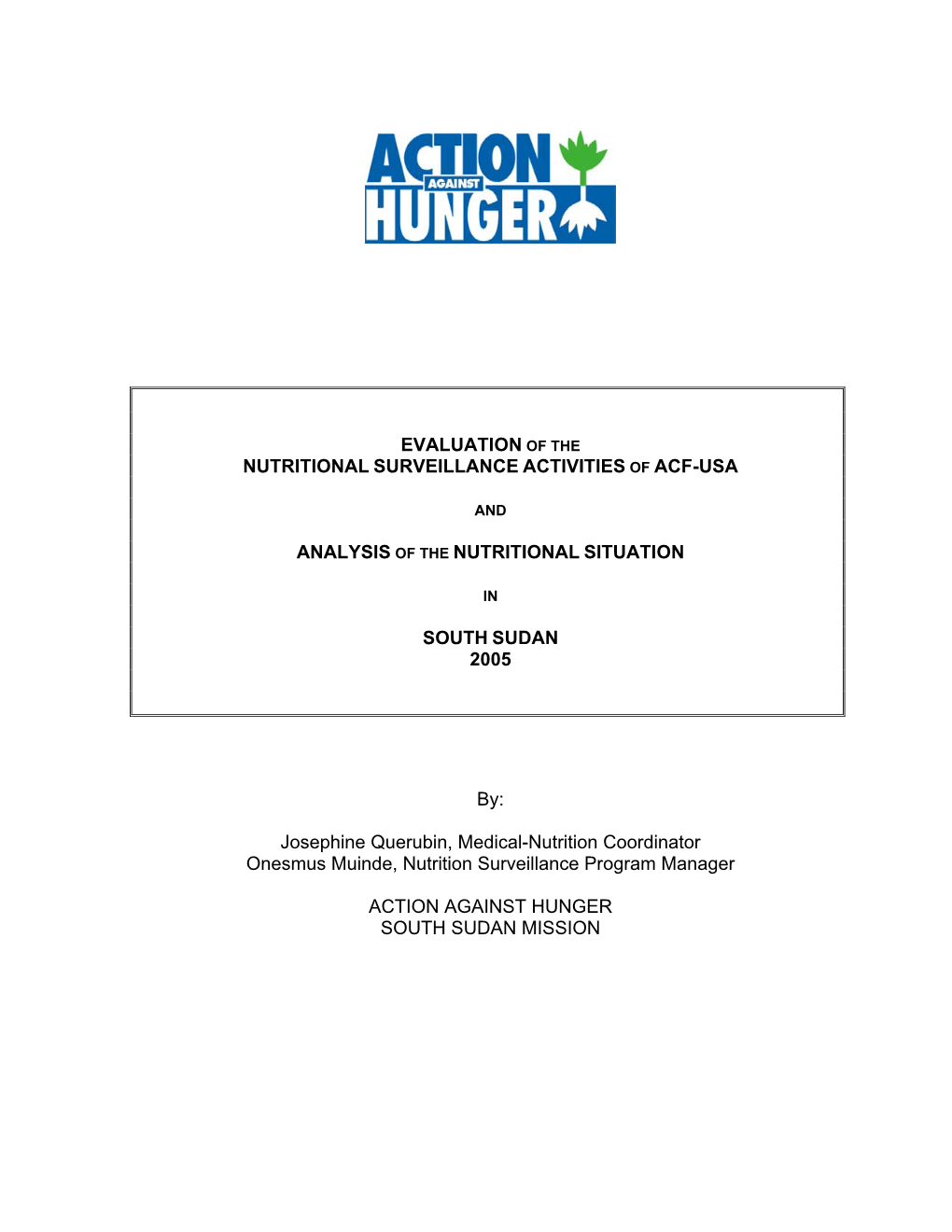 EVALUATION of the NUTRITIONAL SURVEILLANCE ACTIVITIES of ACF-USA ANALYSIS of the NUTRITIONAL SITUATION SOUTH SUDAN 2005 By