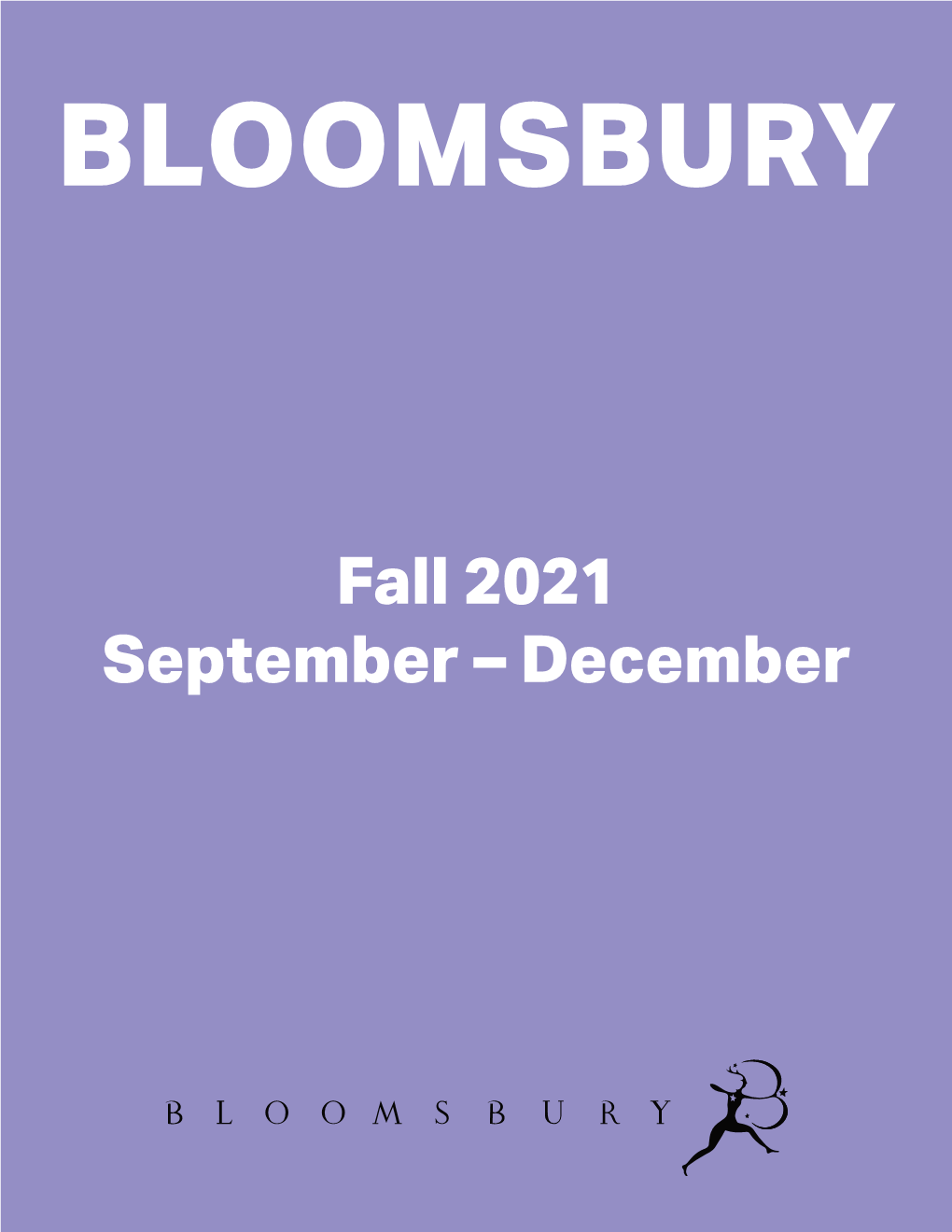 Fall 2021 September – December BLOOMSBURY PUBLISHING AUGUST 2021