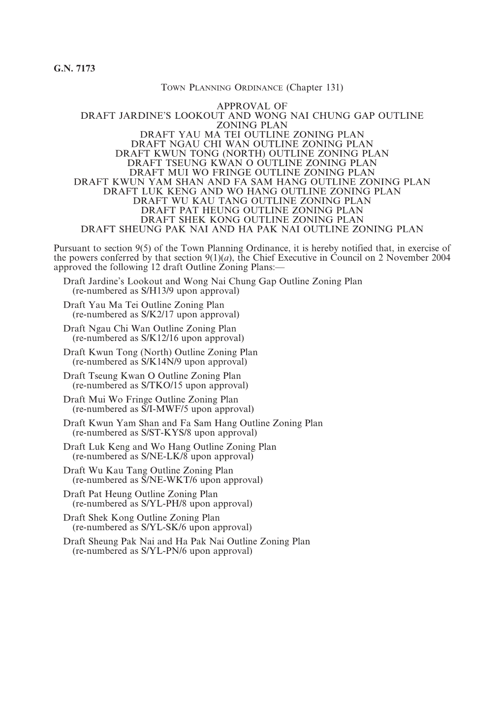 G.N. 7173 TOWN PLANNING ORDINANCE (Chapter 131) APPROVAL of DRAFT JARDINE's LOOKOUT and WONG NAI CHUNG GAP OUTLINE ZONING PLAN