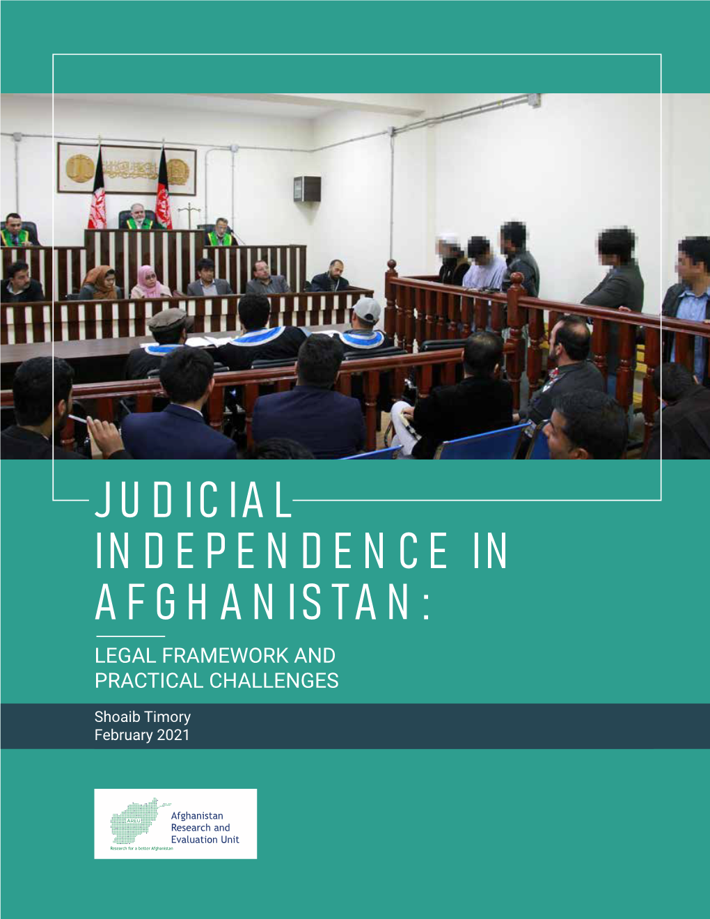 Judicial Independence in Afghanistan: Legal Framework and Practical Challenges
