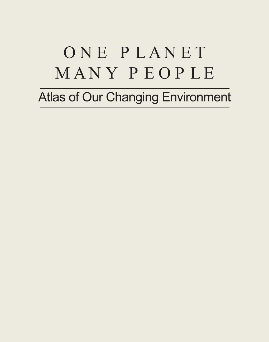 ONE PLANET MANY PEOPLE Atlas of Our Changing Environment