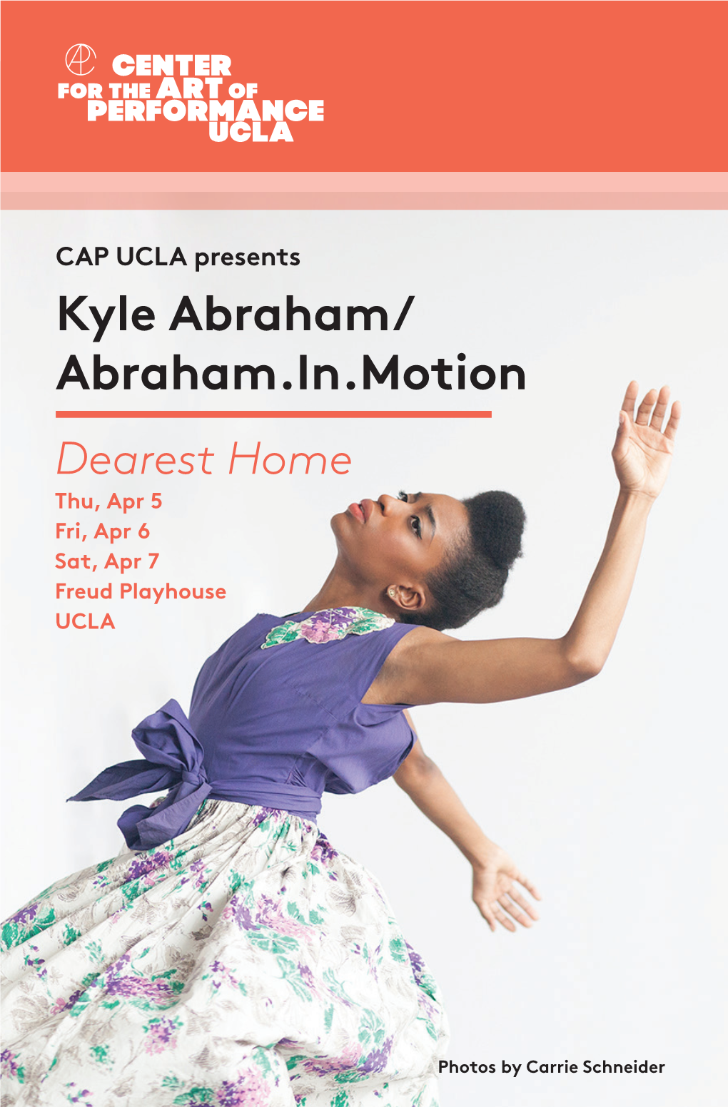 Kyle Abraham/ Abraham.In.Motion Dearest Home Thu, Apr 5 Fri, Apr 6 Sat, Apr 7 Freud Playhouse UCLA