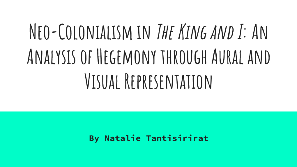 Neo-Colonialism in the King and I: an Analysis of Hegemony Through Aural and Visual Representation