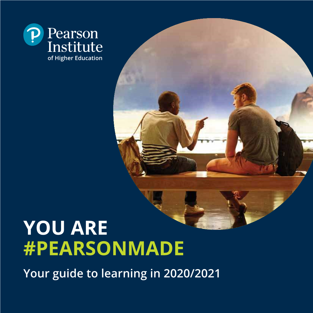 YOU ARE #PEARSONMADE Your Guide to Learning in 2020/2021 I Am #Pearsonmade