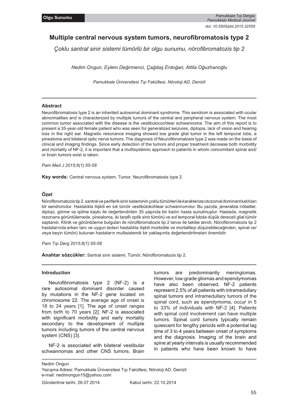 Multiple Central Nervous System Tumors, Neurofibromatosis Type 2 Çoklu Santral Sinir Sistemi Tümörlü Bir Olgu Sunumu, Nörofibromatozis Tip 2