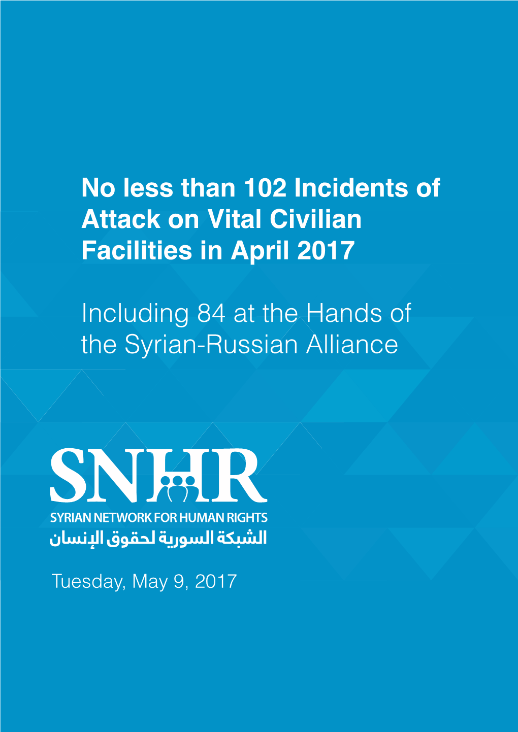 No Less Than 102 Incidents of Attack on Vital Civilian Facilities in April 2017