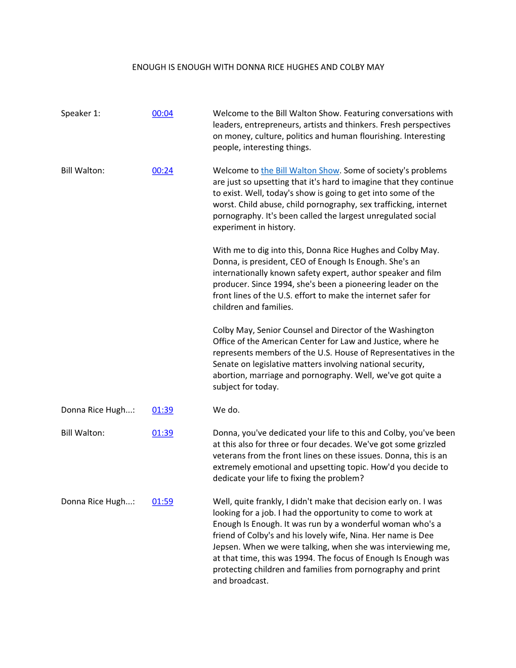ENOUGH IS ENOUGH with DONNA RICE HUGHES and COLBY MAY Speaker 1: 00:04 Welcome to the Bill Walton Show. Featuring Conversations