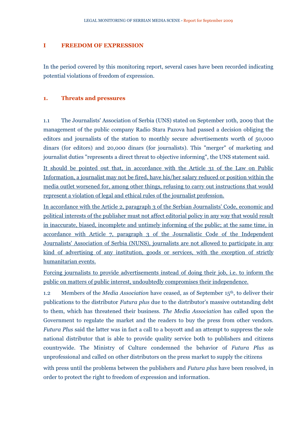 I FREEDOM of EXPRESSION in the Period Covered by This Monitoring Report, Several Cases Have Been Recorded Indicating Potential V