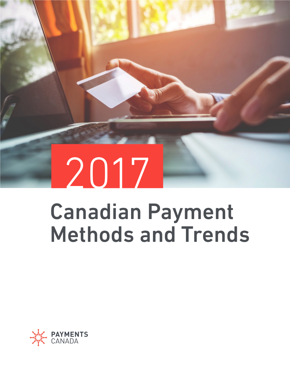 Canadian Payment Methods and Trends Canadian Payment Methods and Trends: 2017 Payments Canada Discussion Paper No