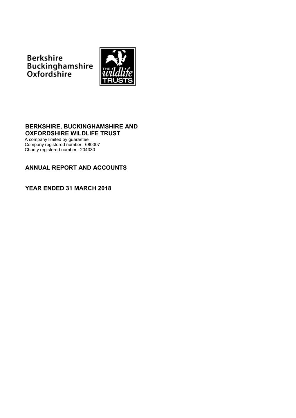 BERKSHIRE, BUCKINGHAMSHIRE and OXFORDSHIRE WILDLIFE TRUST a Company Limited by Guarantee Company Registered Number: 680007 Charity Registered Number: 204330