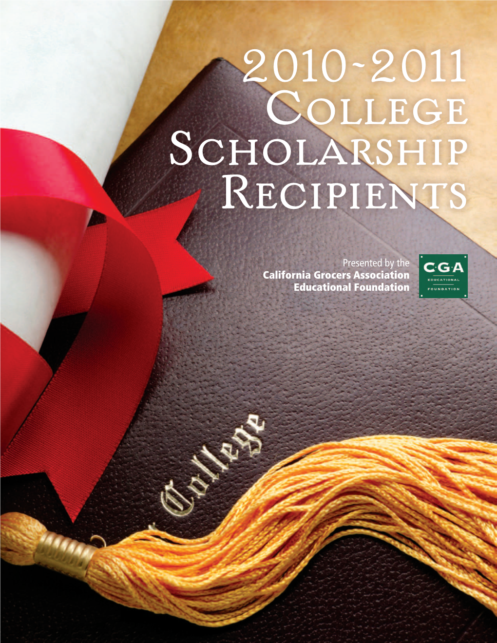 Presented by the California Grocers Association Educational Foundation 2010–2011 | Scholarship Recipients