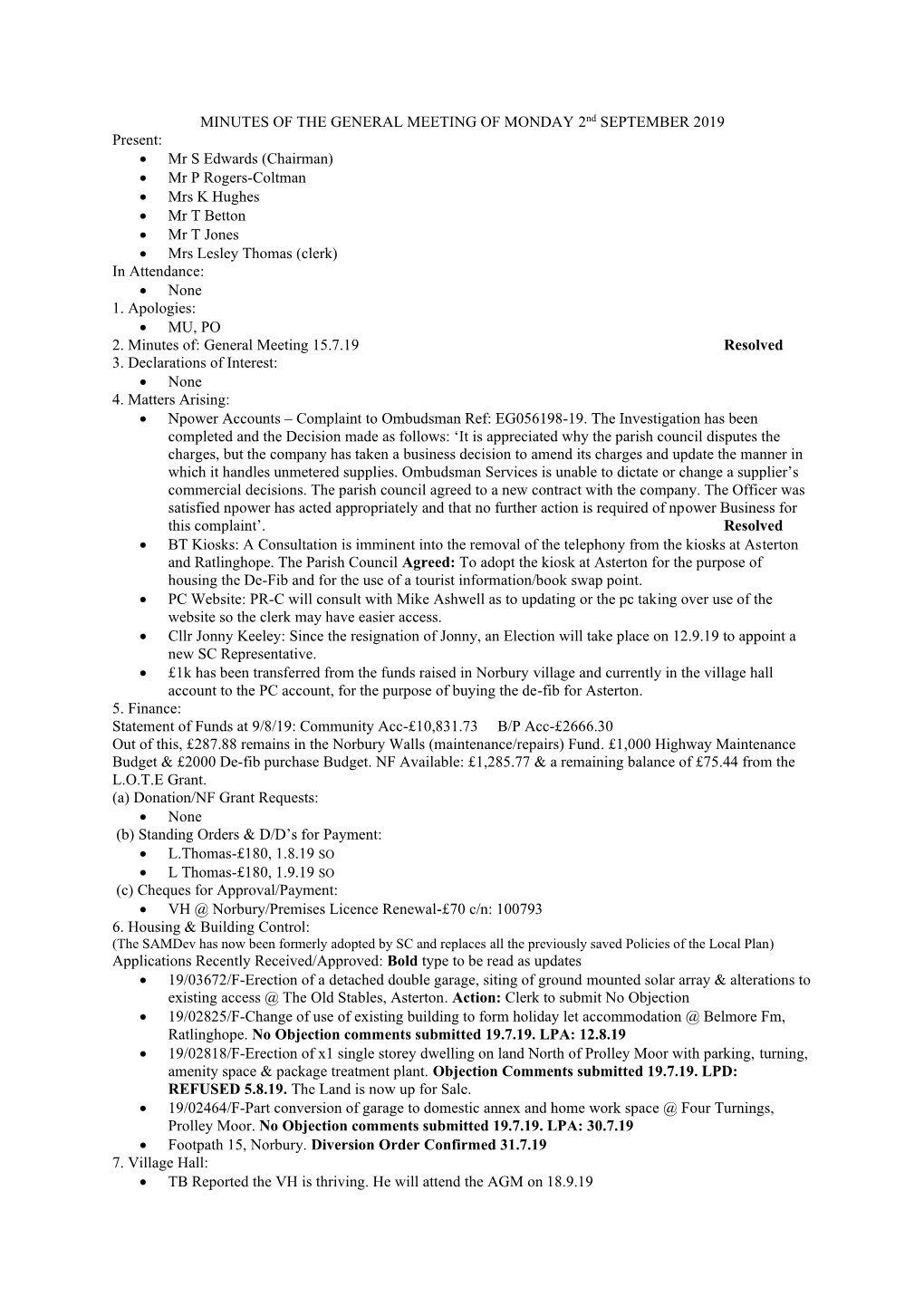 Mr S Edwards (Chairman) • Mr P Rogers-Coltman • Mrs K Hughes • Mr T Betton • Mr T Jones • Mrs Lesley Thomas (Clerk) in Attendance: • None 1
