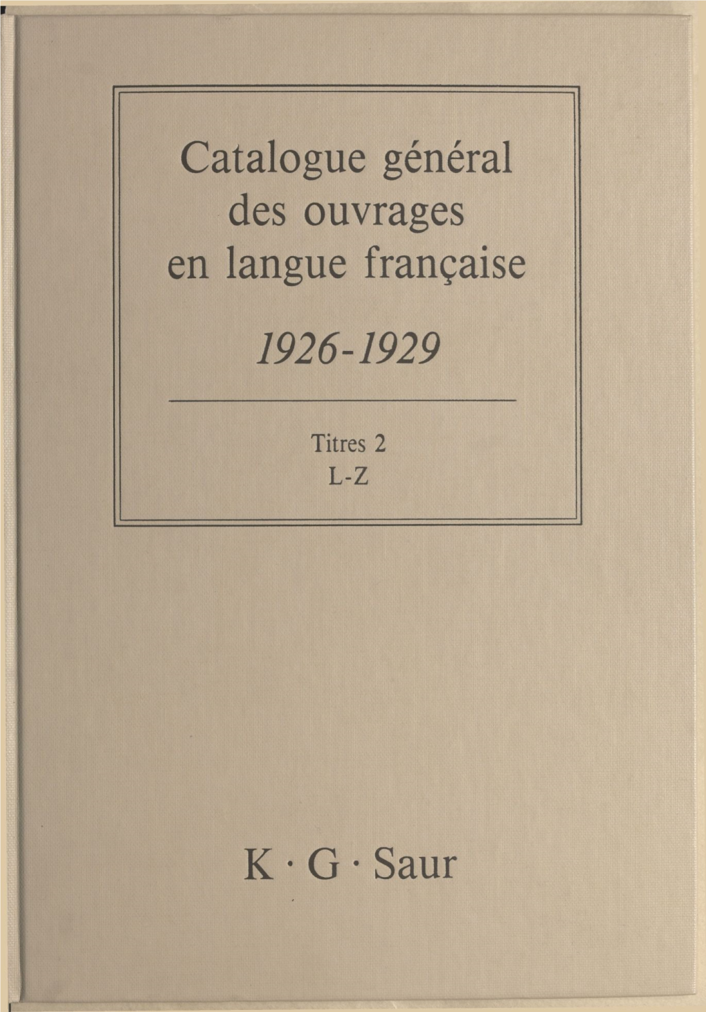 Catalogue Général Des Ouvrages En Langue Française, 1926-1929