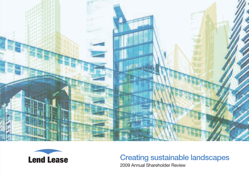 Lend Lease Creating Sustainable Landscapes 2009 Annual Shareholder Review IMPORTANT DATES Performance in 2010 at a Glance for 2009