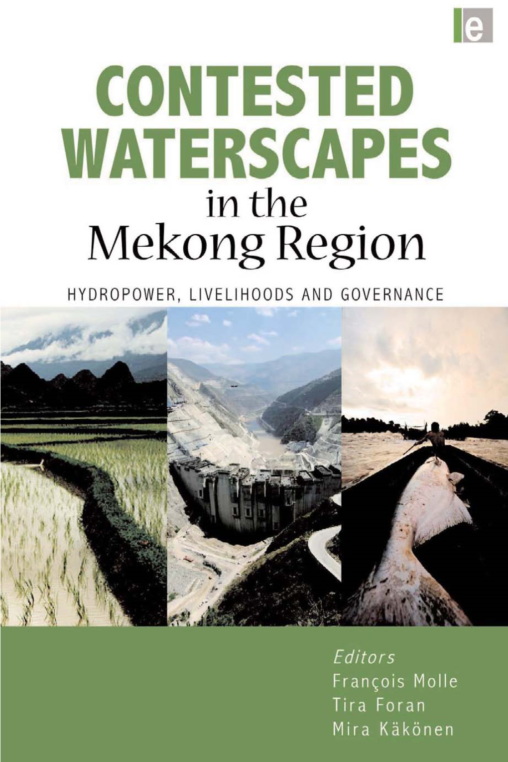Contested Waterscapes in the Mekong Region Hydropower, Livelihoods and Governance
