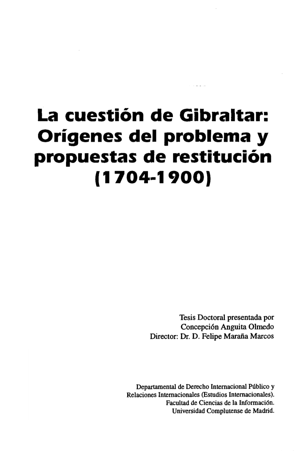 La Cuestión De Gibraltar: Origenes Del Problema Y Propuestas De Restitución (1704-1900>