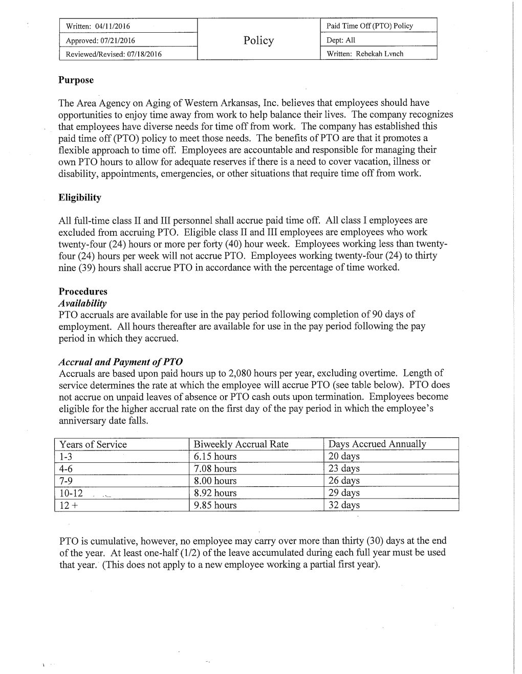 Paid Time Off (PTO) Policy Approved: 07/21/2016 Policy Dept: All Reviewed/Revised: 07/18/2016 Written: Rebekah Lynch