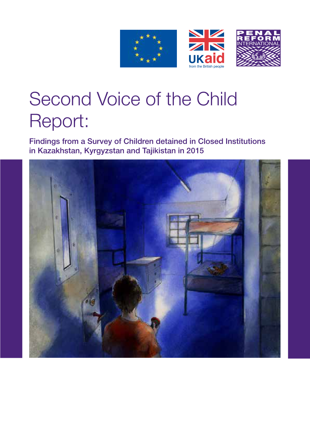 Second Voice of the Child Report: Findings from a Survey of Children Detained in Closed Institutions in Kazakhstan, Kyrgyzstan and Tajikistan in 2015 ﻿
