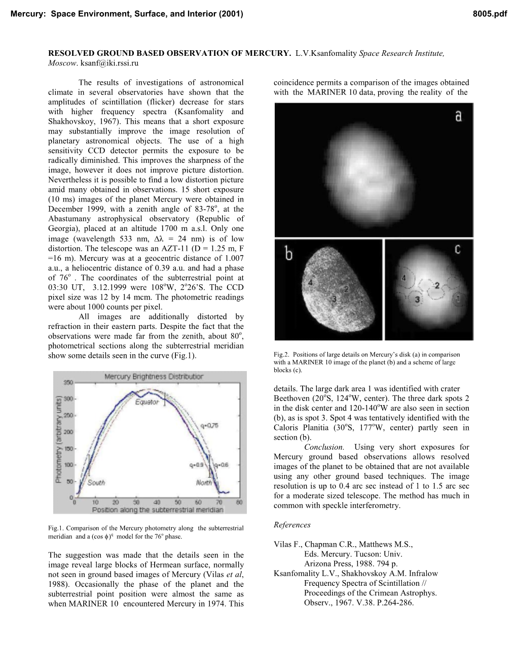 RESOLVED GROUND BASED OBSERVATION of MERCURY. L.V.Ksanfomality Space Research Institute, Moscow. Ksanf@Iki.Rssi.Ru the Results O