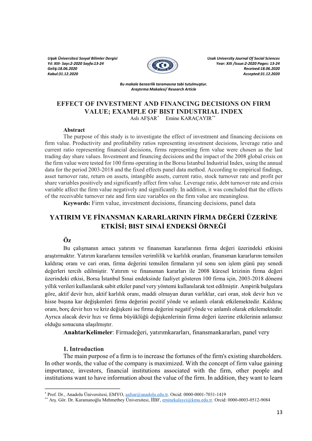 EFFECT of INVESTMENT and FINANCING DECISIONS on FIRM VALUE; EXAMPLE of BIST INDUSTRIAL INDEX Aslı AFŞAR* Emine KARAÇAYIR**