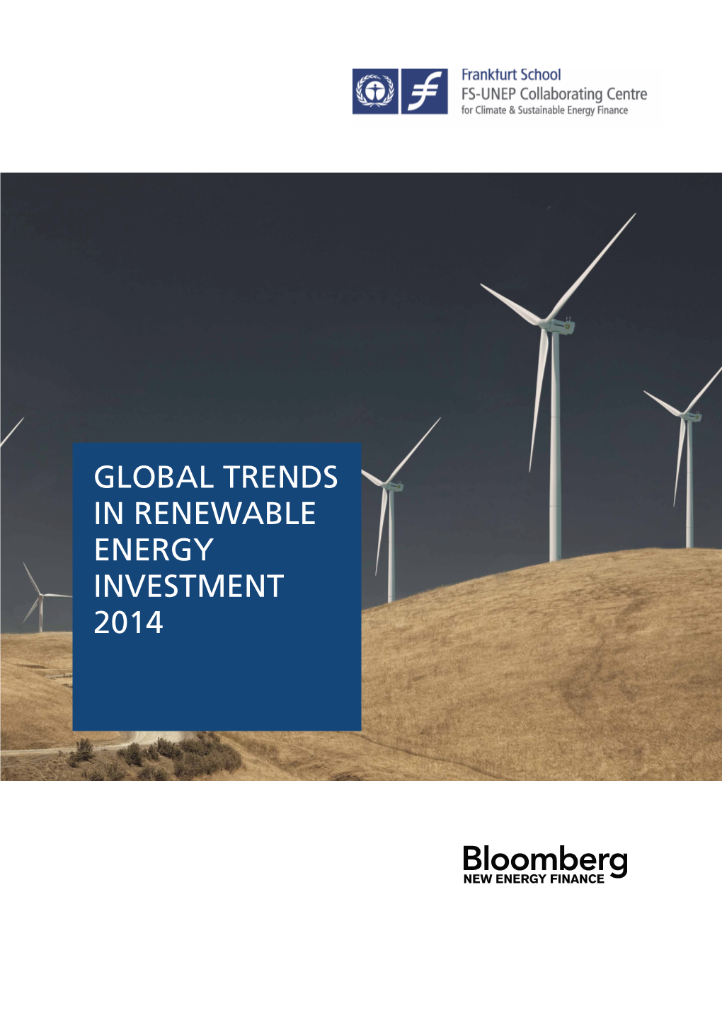 GLOBAL TRENDS in RENEWABLE ENERGY INVESTMENT 2014 Frankfurt School-UNEP Centre/BNEF