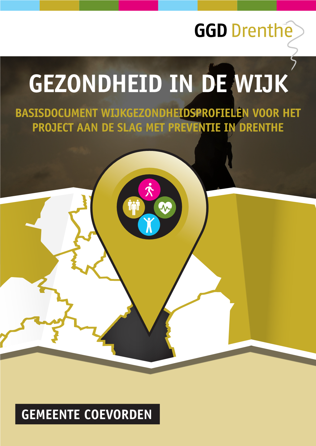 Gezondheid in De Wijk Basisdocument Wijkgezondheidsprofielen Voor Het Project Aan De Slag Met Preventie in Drenthe