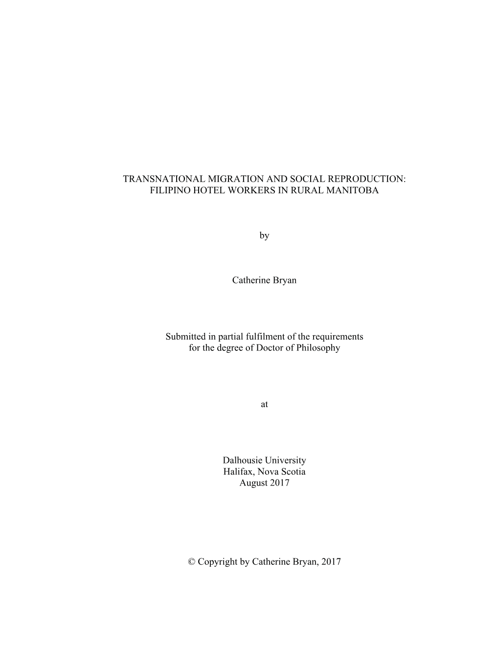 TRANSNATIONAL MIGRATION and SOCIAL REPRODUCTION: FILIPINO HOTEL WORKERS in RURAL MANITOBA by Catherine Bryan Submitted in P