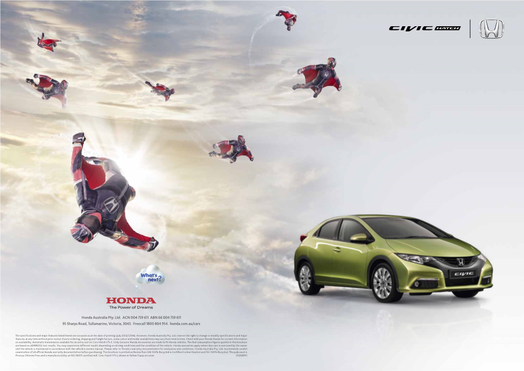 Honda Australia Pty. Ltd. ACN 004 759 611 ABN 66 004 759 611 95 Sharps Road, Tullamarine, Victoria, 3043. Freecall 1800 804 954