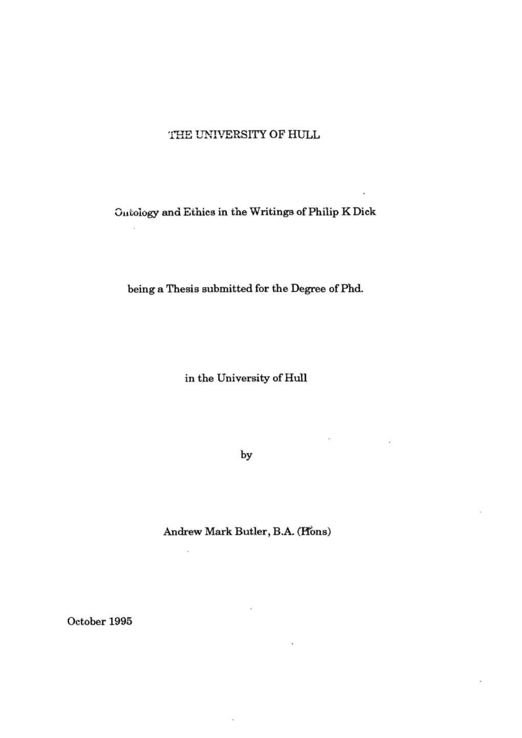 'Fhe UNIVERSITY of HULL 3Litology and Ethics in the Writings of Philip K