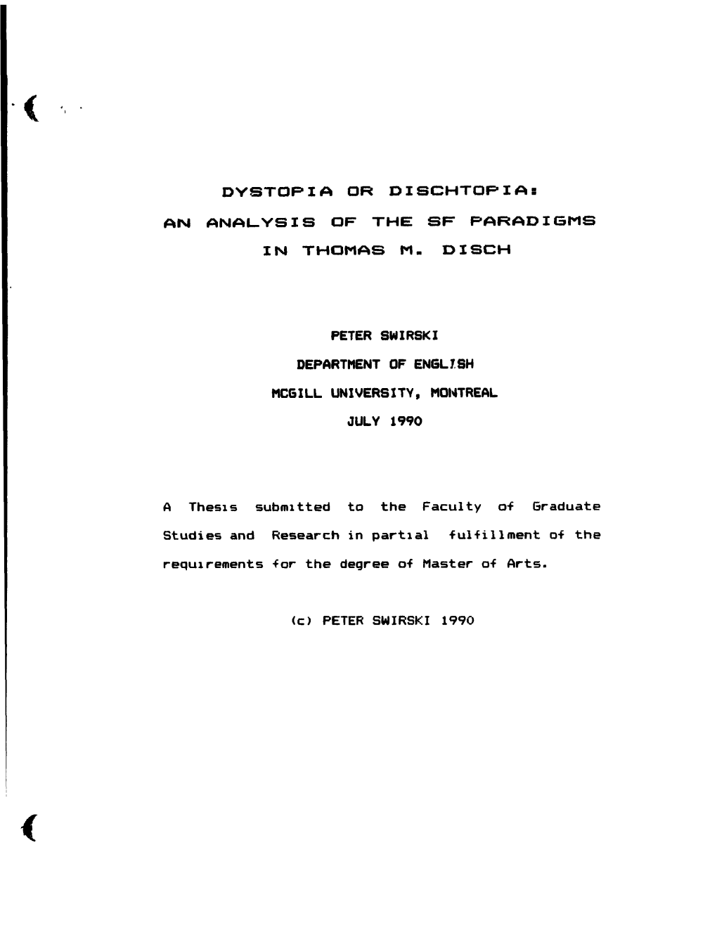 Dystopia Or Dischtopia= an Analysis of the Sf Paradigms in Thomas M. Oisch Peter Swirski Department of English Mcg 1 Ll Uni Vers