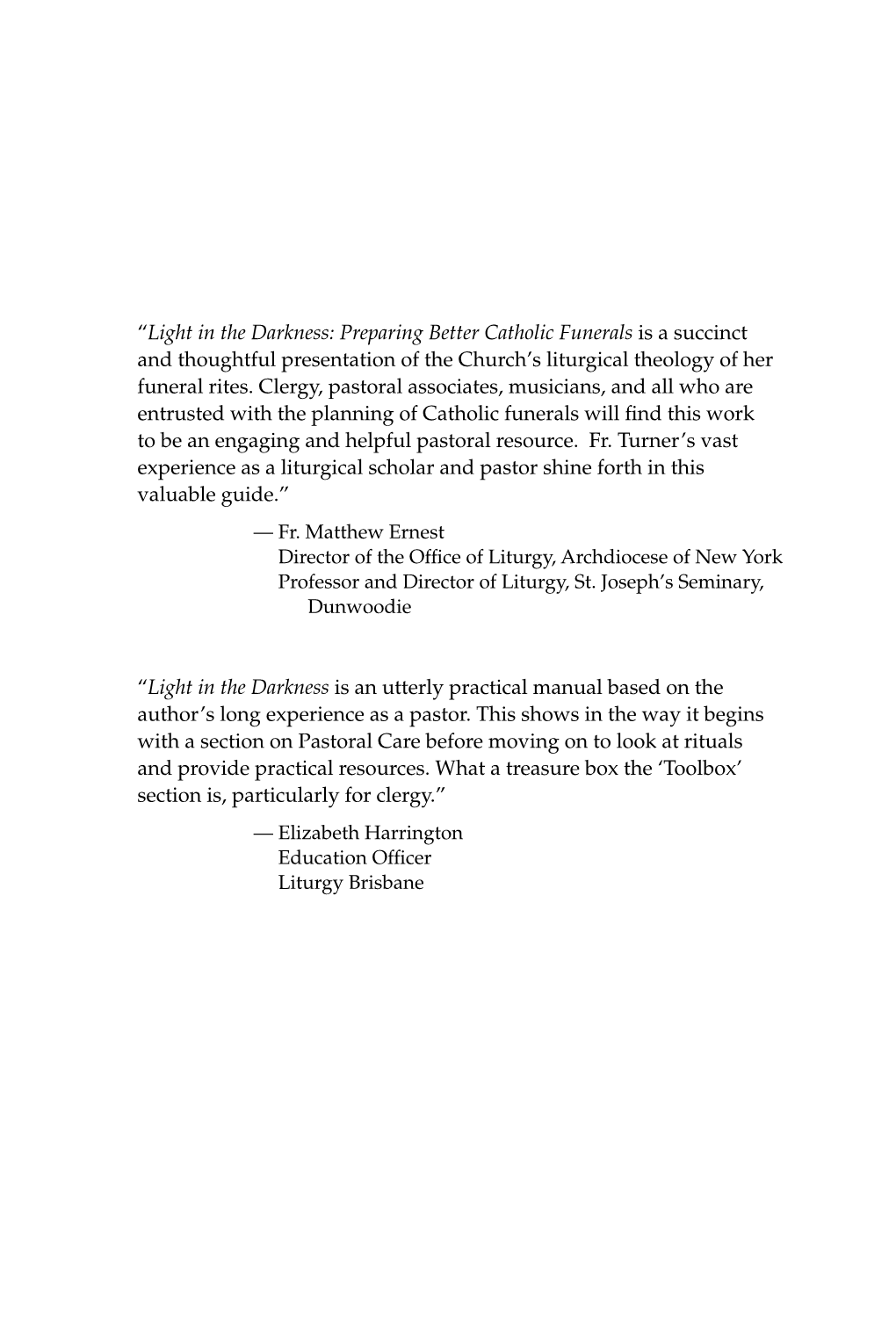 Light in the Darkness: Preparing Better Catholic Funerals Is a Succinct and Thoughtful Presentation of the Church’S Liturgical Theology of Her Funeral Rites
