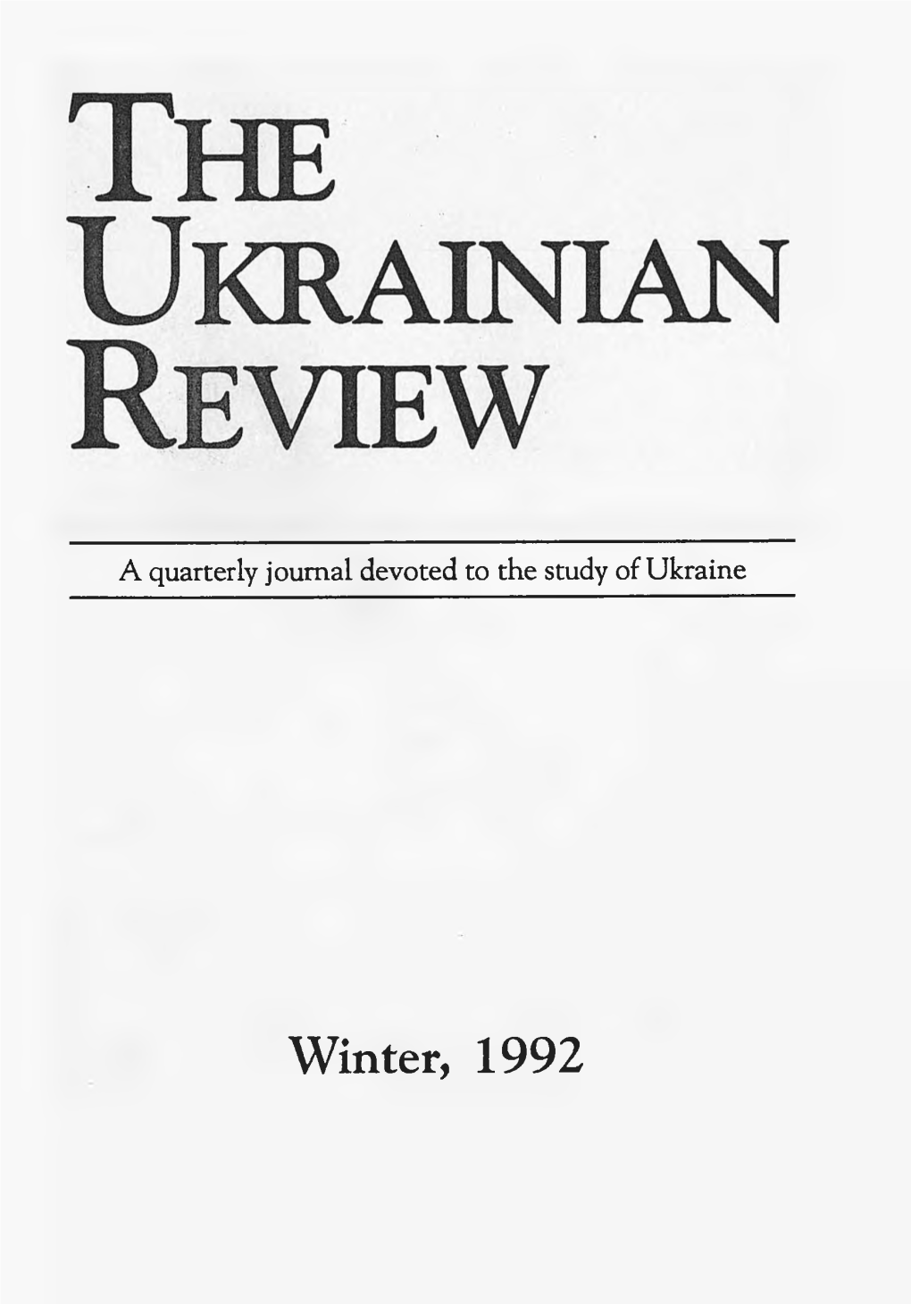 Winter, 1992 the UKRAINIAN REVIEW a Quarterly Journal Devoted to the Study of Ukraine