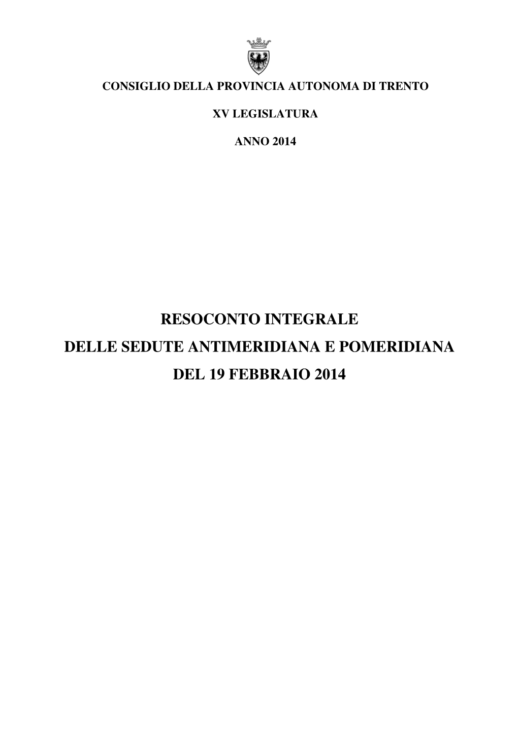 Resoconto Integrale Delle Sedute Antimeridiana E Pomeridiana Del 19 Febbraio 2014 Resoconto Integrale Delle Sedute Antimeridiana E Pomeridiana Del 19 Febbraio 2014